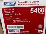Rescue 5460 Direct Drive Blower Motor Multi-horsepower 1/2 1/6 Hp 1075 Rpm. Fixed Price $99.51.